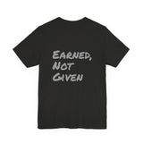 Athlete Apex Center Motivational Unisex Jersey Short Sleeve Tee - 'Earned, Not Given'