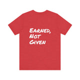 Athlete Apex Center Motivational Unisex Jersey Short Sleeve Tee - 'Earned, Not Given'