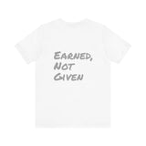 Athlete Apex Center Motivational Unisex Jersey Short Sleeve Tee - 'Earned, Not Given'
