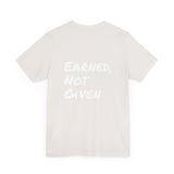 Athlete Apex Center Motivational Unisex Jersey Short Sleeve Tee - 'Earned, Not Given'