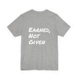 Athlete Apex Center Motivational Unisex Jersey Short Sleeve Tee - 'Earned, Not Given'