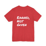Athlete Apex Center Motivational Unisex Jersey Short Sleeve Tee - 'Earned, Not Given'