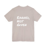 Athlete Apex Center Motivational Unisex Jersey Short Sleeve Tee - 'Earned, Not Given'
