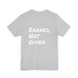 Athlete Apex Center Motivational Unisex Jersey Short Sleeve Tee - 'Earned, Not Given'