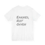 Athlete Apex Center Motivational Unisex Jersey Short Sleeve Tee - 'Earned, Not Given'