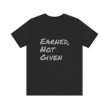 Athlete Apex Center Motivational Unisex Jersey Short Sleeve Tee - 'Earned, Not Given'
