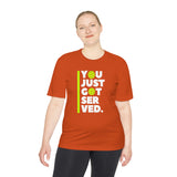 "You Just Got Served" Moisture Absorbing Tee