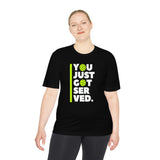 "You Just Got Served" Moisture Absorbing Tee