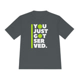 "You Just Got Served" Moisture Absorbing Tee