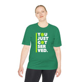 "You Just Got Served" Moisture Absorbing Tee