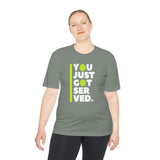 "You Just Got Served" Moisture Absorbing Tee