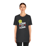 “Dink, Baby Dink” Short Sleeve Tee