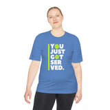"You Just Got Served" Moisture Absorbing Tee
