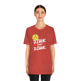 “Dink, Baby Dink” Short Sleeve Tee