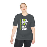 "You Just Got Served" Moisture Absorbing Tee