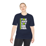 "You Just Got Served" Moisture Absorbing Tee