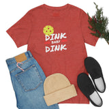 “Dink, Baby Dink” Short Sleeve Tee