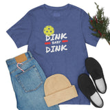 “Dink, Baby Dink” Short Sleeve Tee