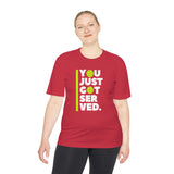 "You Just Got Served" Moisture Absorbing Tee