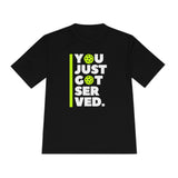 "You Just Got Served" Moisture Absorbing Tee