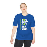"You Just Got Served" Moisture Absorbing Tee