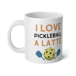 I Love Pickleball A Latté Jumbo Mug, 20oz